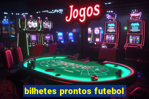 bilhetes prontos futebol